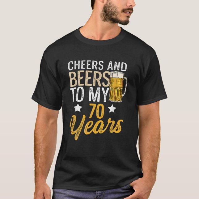 Funny Cheers And Beers To My 70 Years Beer T-Shirt (Front)