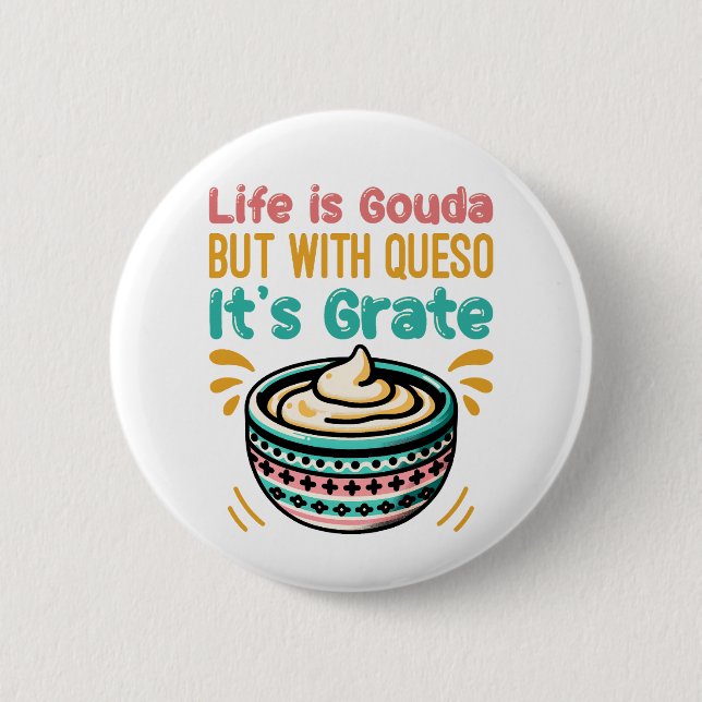 Funny Cheese Gouda Queso Food Pun  2 Inch Round Button (Front)