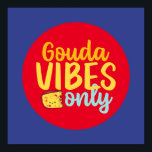 Funny Cheese Gouda Vibes Only Retro Colour Art Poster<br><div class="desc">Colourful typography art with retro and vibrant colours. Funny puns and quotes about food,  cooking,  baking and dining. Perfect decoration for your kitchen,  diner,  café,  bakery shop or restaurant. Background colour (the circle and the square) is customizable via the Design Tool.</div>