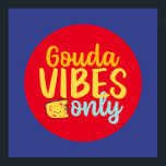 Funny Cheese Gouda Vibes Only Retro Colour Art Poster<br><div class="desc">Colourful typography art with retro and vibrant colours. Funny puns and quotes about food,  cooking,  baking and dining. Perfect decoration for your kitchen,  diner,  café,  bakery shop or restaurant. Background colour (the circle and the square) is customizable via the Design Tool.</div>