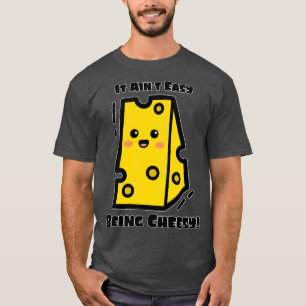 Funny Cheese It Aint Easy Being Cheesy Cute Cheese T-Shirt