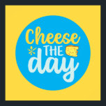 Funny Cheese The Day Retro Colour Kitchen Art Poster<br><div class="desc">Colourful typography art with retro and vibrant colours. Funny puns and quotes about food, cooking, baking and dining. Perfect decoration for your kitchen, diner, café, bakery shop or restaurant. Background colour (the circle and the square) is customizable via the Design Tool.</div>