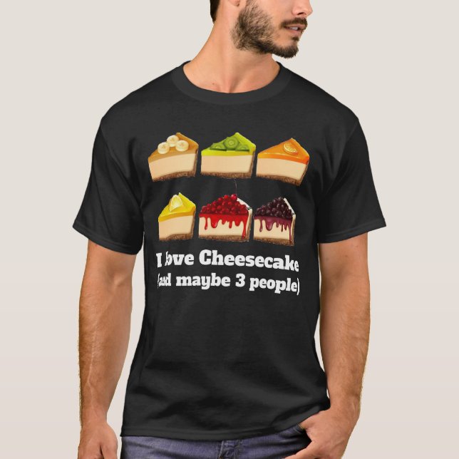 Funny Cheesecake Gifts - I Love Cheesecake T-Shirt (Front)