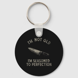 Funny Chef I'm Not Old I'm Seasoned To Perfection  Keychain