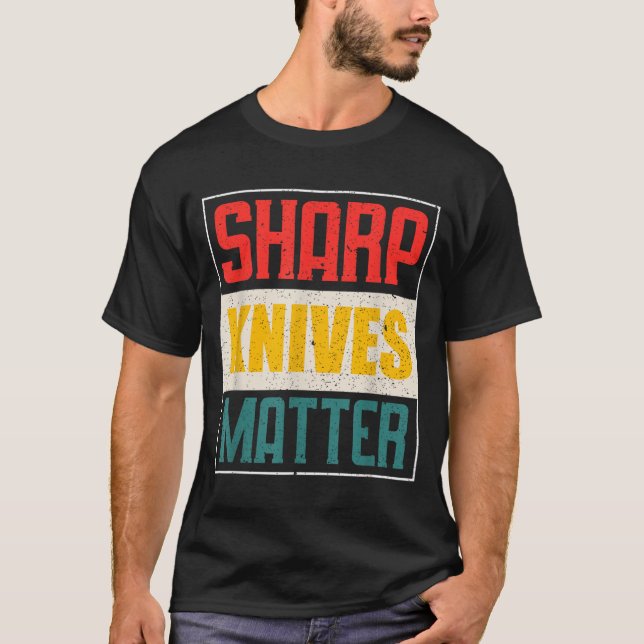 Funny Chef Knife Of Sharp Knives For Chefs T-Shirt (Front)