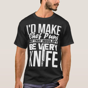 Funny Chef Puns not Very Knife colourful pirate go T-Shirt