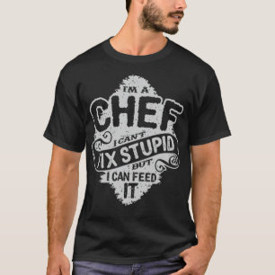 Funny Chef Quote IM A Chef Culinary Cook t chef (m T-Shirt
