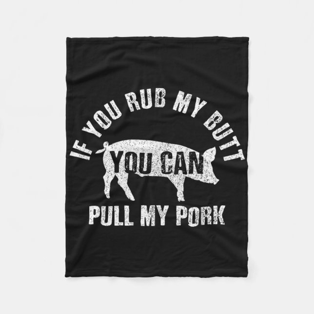 Funny Chef Rub My Butt Pull My Pork Bbq Grill Gift Fleece Blanket (Front)