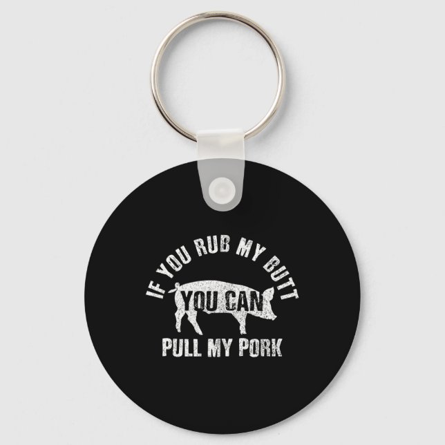 Funny Chef Rub My Butt Pull My Pork Bbq Grill Gift Keychain (Front)