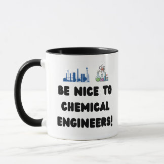 Funny Chemical Engineer — Be Nice to ChemE Mug
