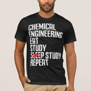 Funny Chemical Engineering Eat Study Repeat Gift T-Shirt