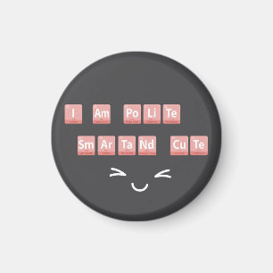 Funny Chemistry Elements Design Smart Cute Polite  Magnet