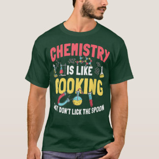 Funny Chemistry Is Like Cooking Chemist Nerd T-Shirt