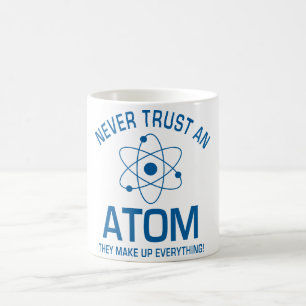 Funny Chemistry Pun Joke Never trust an atom Coffee Mug