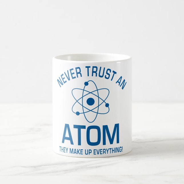 Funny Chemistry Pun Joke Never trust an atom Coffee Mug (Center)