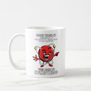 Funny Chemistry Science Never Trust An Atom Joke Coffee Mug
