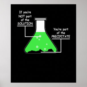Funny Chemistry Tee If You're Not Part Of The Solu Poster