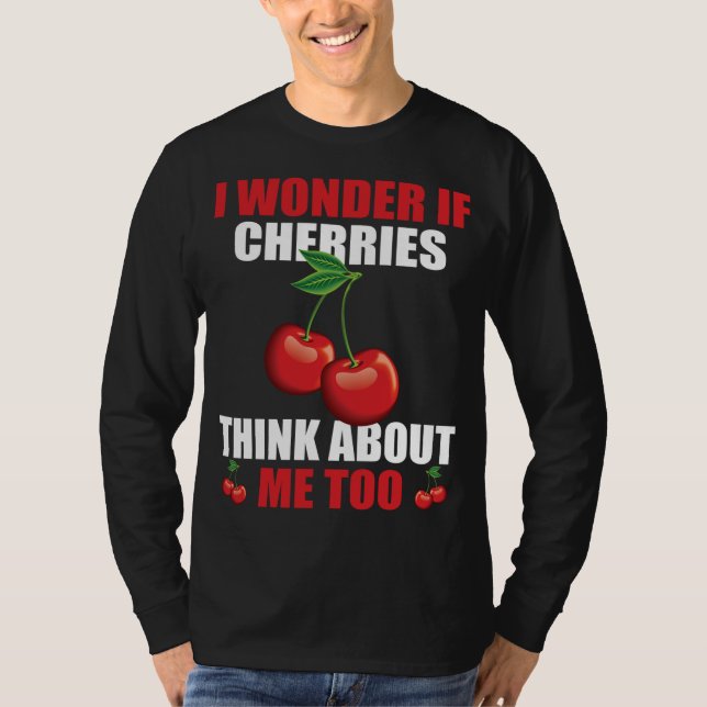 Funny Cherry Saying Cherries Lover Apparel T-Shirt (Front)