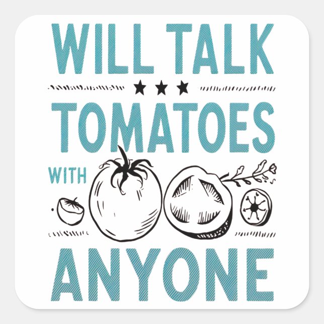 Funny Cherry Tomato Quote Will Talk Tomatoes Square Sticker (Front)
