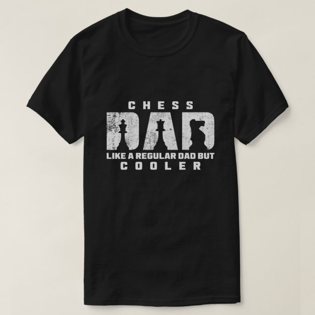 Funny Chess Dad Like A Regular Dad But Cooler T-Shirt (Design Front)