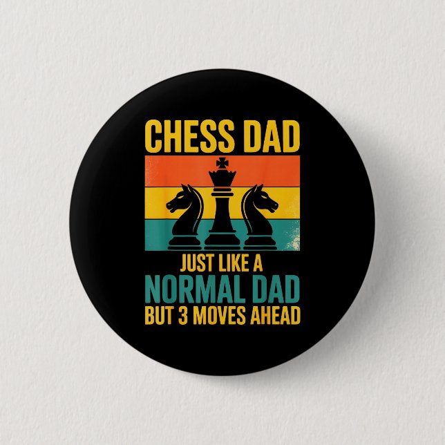 Funny Chess Dad Like Normal Dad Three Moves Ahead  2 Inch Round Button (Front)