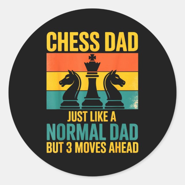 Funny Chess Dad Like Normal Dad Three Moves Ahead  Classic Round Sticker (Front)