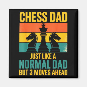 Funny Chess Dad Like Normal Dad Three Moves Ahead  Magnet