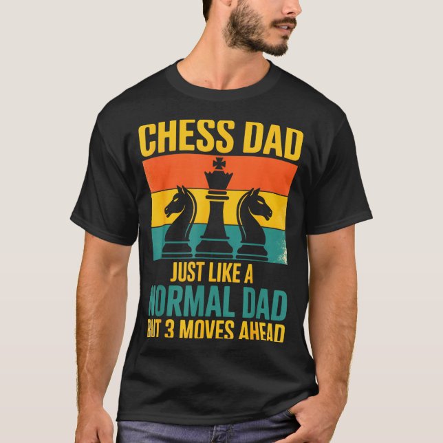 Funny Chess Dad Like Normal Dad Three Moves Ahead  T-Shirt (Front)