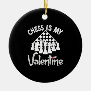 Funny Chess Is My Valentine Coach Player Fan Lover Ceramic Ornament