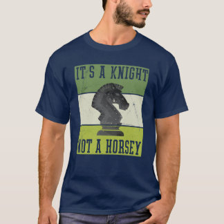 Funny Chess It's A Knight Not A Horsey gift maste T-Shirt