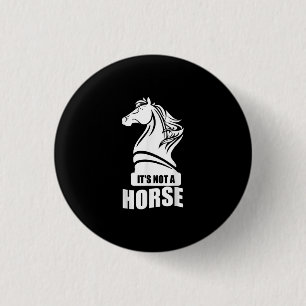 Funny Chess Its Not A Horse Knight Piece Player 1 Inch Round Button