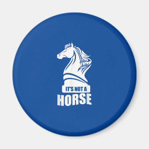 Funny Chess Its Not A Horse Knight Piece Player Magnet