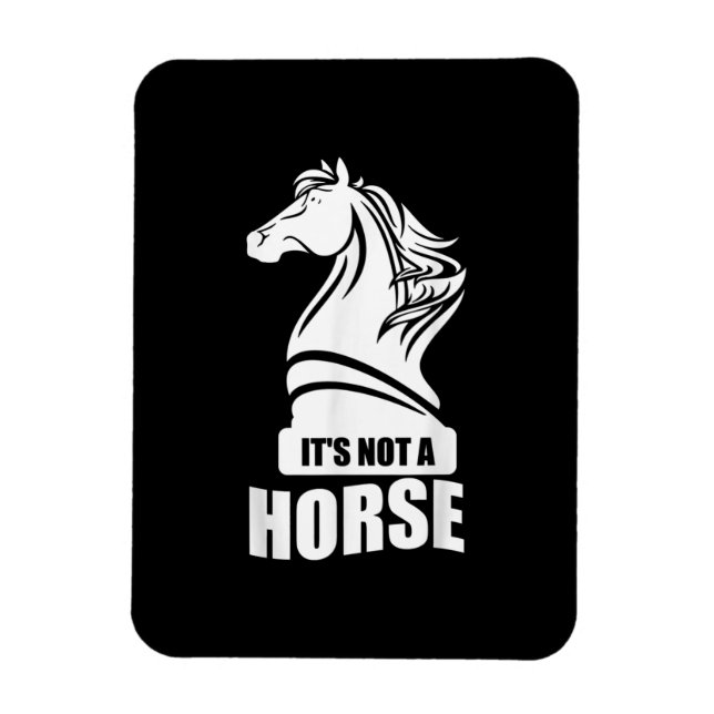 Funny Chess Its Not A Horse Knight Piece Player Magnet (Vertical)
