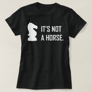 Funny Chess Its Not A Horse Knight Piece Player T-Shirt
