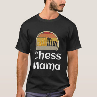 Funny Chess Mama Mom Mother Player Board Game Ches T-Shirt