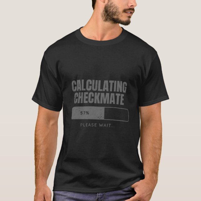 Funny Chess Player Chess Pieces Calculating Checkm T-Shirt (Front)