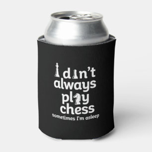 Funny Chess Player I Don't Always Play Chess Can Cooler