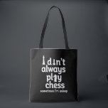 Funny Chess Player I Don't Always Play Chess Tote Bag<br><div class="desc">I don't always play chess. Sometimes I'm asleep. Funny vintage chess player design for those who love playing chess. Cool strategic board game merchandise for chess lover and chess club member. Perfect for nerds and geeks who participate in chess match, chess tournament or chess competition. Great Christmas gift and birthday...</div>