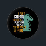 Funny Chess Player Punching People Is Frowned Upon 2 Inch Round Button<br><div class="desc">I Play Chess Because Punching People is Frowned Upon Board Game. Funny vintage chess player design for chess lover and chess club member. This cool chequered gameboard merchandise is great for chess match, chess tournament or chess competition. Wear this to celebrate your checkmate win against your opponent. Great Christmas gift...</div>