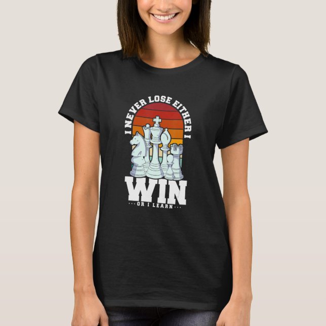 Funny Chess Player Quote Win Or I Learn Chess Love T-Shirt (Front)