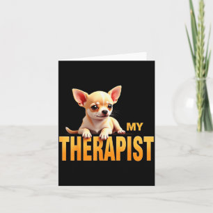 Funny Chi Chichi Puppy My Therast Chihuahua Dog  Card