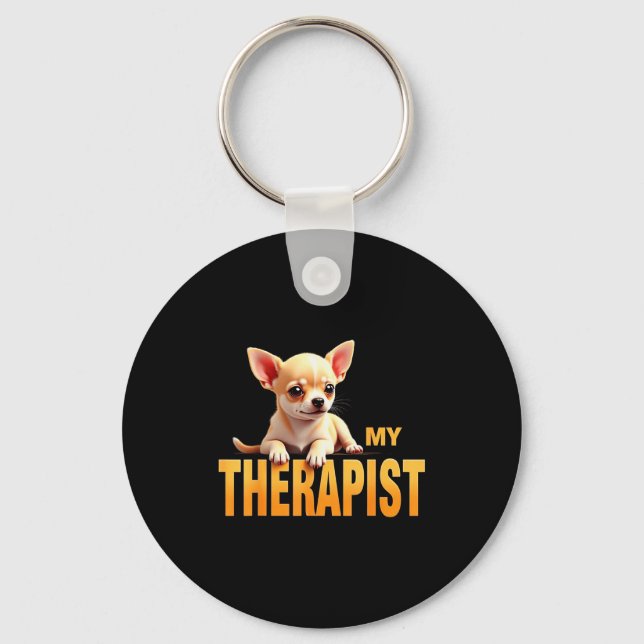 Funny Chi Chichi Puppy My Therast Chihuahua Dog  Keychain (Front)