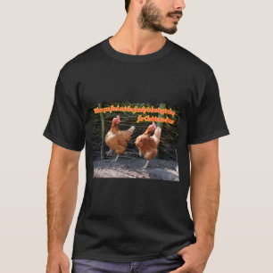 Funny Chicken and Rooster Memes with Funny Images T-Shirt