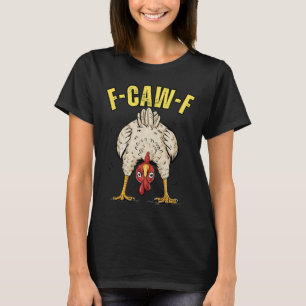 Funny Chicken Butt F-caw-f Rooster Country Farm He T-Shirt