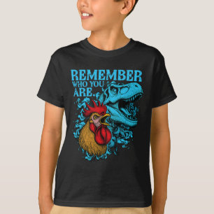 Funny Chicken Dinosaur Remember Who You Are Evolut T-Shirt