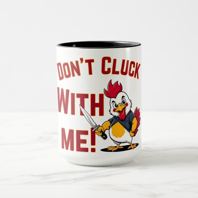 Funny Chicken - Don't Cluck with me Mug (Center)