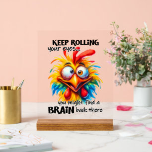 Funny chicken eye roll word art acrylic sign