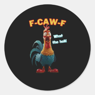 Funny Chicken F-Caw-F Poultry Humor Tee Classic Round Sticker
