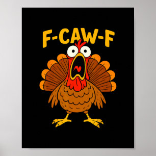 Funny Chicken F-caw-f Turkey Thanksgiving Shirt Me Poster