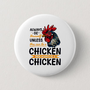 Funny Chicken Farm Animal Always Be Yourself Unles 2 Inch Round Button